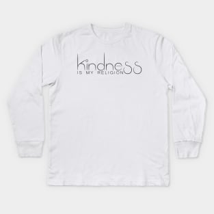 Kindness Is My Religion Kids Long Sleeve T-Shirt